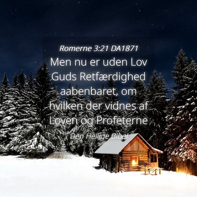 Picture 04 - Romerne 3:21 DA1871 - Men nu er uden Lov Guds Retfærdighed aabenbaret, - Bible Verse Picture