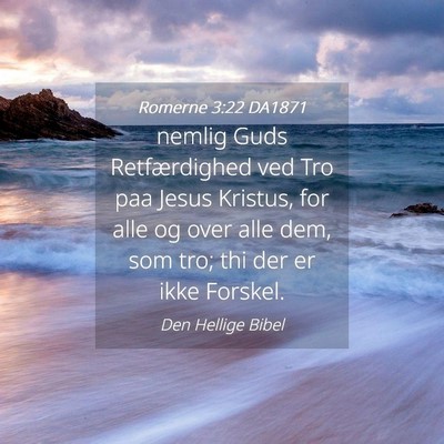 Picture 04 - Romerne 3:22 DA1871 - nemlig Guds Retfærdighed ved Tro paa Jesus - Bible Verse Picture