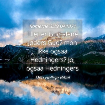 Picture 04 - Romerne 3:29 DA1871 - Eller er Gud alene Jøders Gud? mon ikke ogsaa - Bible Verse Picture