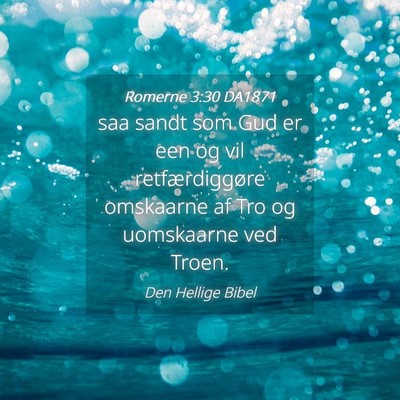 Picture 04 - Romerne 3:30 DA1871 - saa sandt som Gud er een og vil retfærdiggøre - Bible Verse Picture