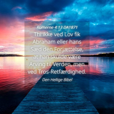 Picture 04 - Romerne 4:13 DA1871 - Thi ikke ved Lov fik Abraham eller hans Sæd den - Bible Verse Picture