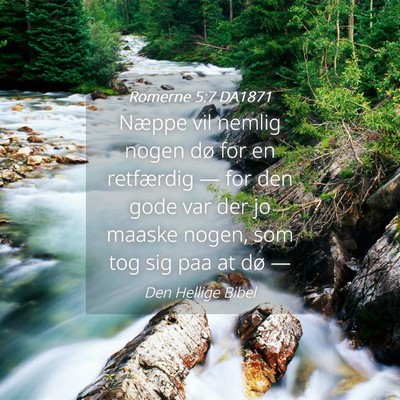 Picture 04 - Romerne 5:7 DA1871 - Næppe vil nemlig nogen dø for en retfærdig — - Bible Verse Picture