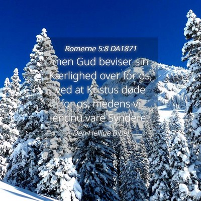 Picture 04 - Romerne 5:8 DA1871 - men Gud beviser sin Kærlighed over for os, ved - Bible Verse Picture