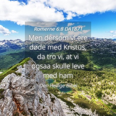 Picture 04 - Romerne 6:8 DA1871 - Men dersom vi ere døde med Kristus, da tro vi, - Bible Verse Picture