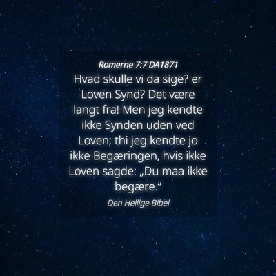 Picture 04 - Romerne 7:7 DA1871 - Hvad skulle vi da sige? er Loven Synd? Det være - Bible Verse Picture