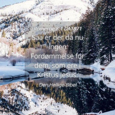 Picture 04 - Romerne 8:1 DA1871 - Saa er der da nu ingen Fordømmelse for dem, som - Bible Verse Picture