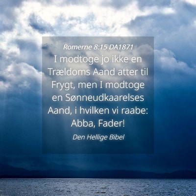 Picture 04 - Romerne 8:15 DA1871 - I modtoge jo ikke en Trældoms Aand atter til - Bible Verse Picture