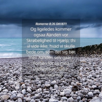 Picture 04 - Romerne 8:26 DA1871 - Og ligeledes kommer ogsaa Aanden vor - Bible Verse Picture