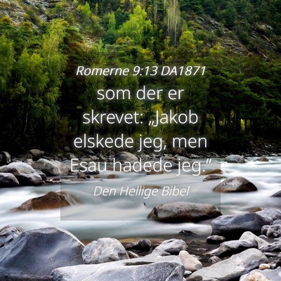 Picture 04 - Romerne 9:13 DA1871 - som der er skrevet: „Jakob elskede jeg, men - Bible Verse Picture