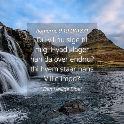 Picture 04 - Romerne 9:19 DA1871 - Du vil nu sige til mig: Hvad klager han da over - Bible Verse Picture