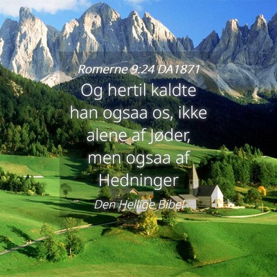 Picture 04 - Romerne 9:24 DA1871 - Og hertil kaldte han ogsaa os, ikke alene af - Bible Verse Picture