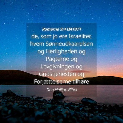Picture 04 - Romerne 9:4 DA1871 - de, som jo ere Israeliter, hvem Sønneudkaarelsen - Bible Verse Picture