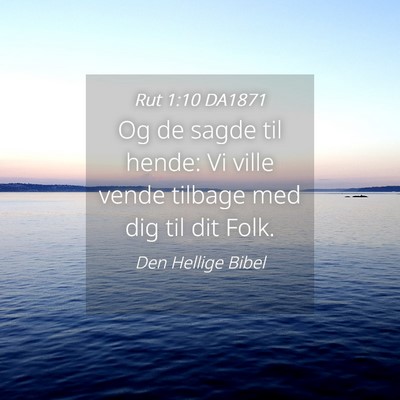 Picture 04 - Rut 1:10 DA1871 - Og de sagde til hende: Vi ville vende tilbage med - Bible Verse Picture