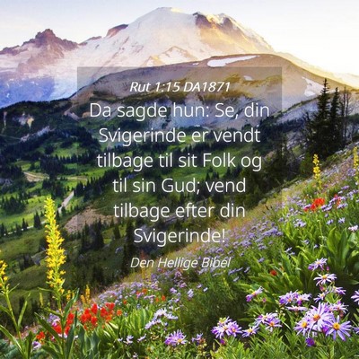 Picture 04 - Rut 1:15 DA1871 - Da sagde hun: Se, din Svigerinde er vendt tilbage - Bible Verse Picture