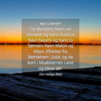 Picture 04 - Rut 1:2 DA1871 - Og Mandens Navn var Elimelek og hans Hustrus Navn - Bible Verse Picture