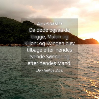Picture 04 - Rut 1:5 DA1871 - Da døde ogsaa de begge, Malon og Kiljon; og - Bible Verse Picture