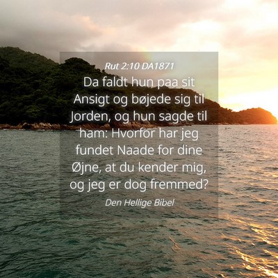 Picture 04 - Rut 2:10 DA1871 - Da faldt hun paa sit Ansigt og bøjede sig til - Bible Verse Picture