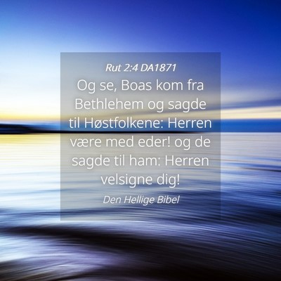 Picture 04 - Rut 2:4 DA1871 - Og se, Boas kom fra Bethlehem og sagde til - Bible Verse Picture