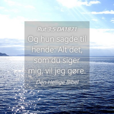 Picture 04 - Rut 3:5 DA1871 - Og hun sagde til hende: Alt det, som du siger - Bible Verse Picture