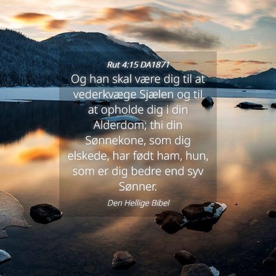 Picture 04 - Rut 4:15 DA1871 - Og han skal være dig til at vederkvæge Sjælen - Bible Verse Picture