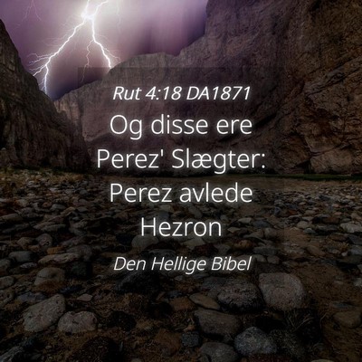 Picture 04 - Rut 4:18 DA1871 - Og disse ere Perez' Slægter: Perez avlede - Bible Verse Picture