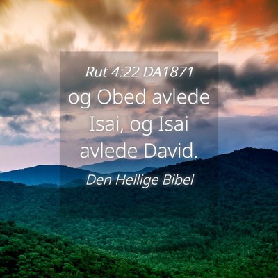 Picture 04 - Rut 4:22 DA1871 - og Obed avlede Isai, og Isai avlede - Bible Verse Picture