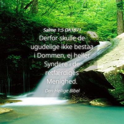 Picture 04 - Salme 1:5 DA1871 - Derfor skulle de ugudelige ikke bestaa i Dommen, - Bible Verse Picture