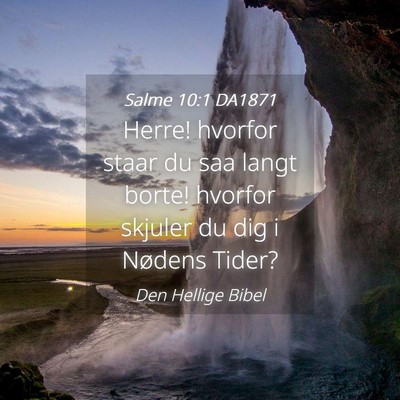 Picture 04 - Salme 10:1 DA1871 - Herre! hvorfor staar du saa langt borte! hvorfor - Bible Verse Picture