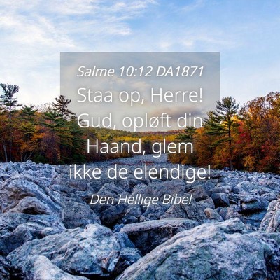 Picture 04 - Salme 10:12 DA1871 - Staa op, Herre! Gud, opløft din Haand, glem ikke - Bible Verse Picture