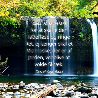 Picture 04 - Salme 10:18 DA1871 - for at skaffe den faderløse og ringe Ret; ej - Bible Verse Picture