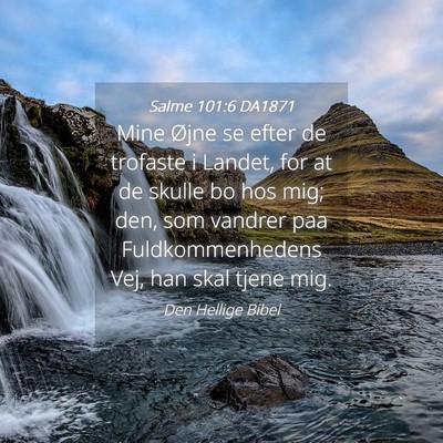 Picture 04 - Salme 101:6 DA1871 - Mine Øjne se efter de trofaste i Landet, for at - Bible Verse Picture