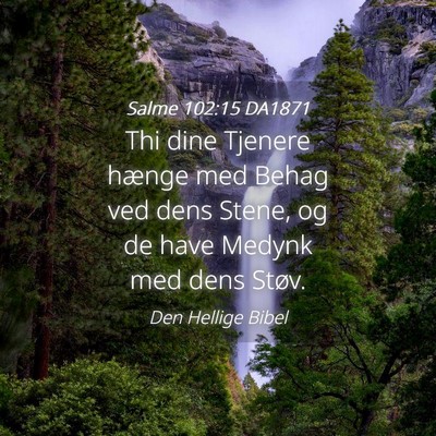 Picture 04 - Salme 102:15 DA1871 - Thi dine Tjenere hænge med Behag ved dens Stene, - Bible Verse Picture