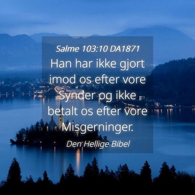 Picture 04 - Salme 103:10 DA1871 - Han har ikke gjort imod os efter vore Synder og - Bible Verse Picture