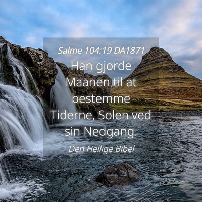 Picture 04 - Salme 104:19 DA1871 - Han gjorde Maanen til at bestemme Tiderne, Solen - Bible Verse Picture
