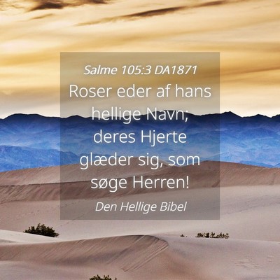 Picture 04 - Salme 105:3 DA1871 - Roser eder af hans hellige Navn; deres Hjerte - Bible Verse Picture