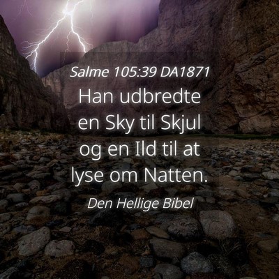 Picture 04 - Salme 105:39 DA1871 - Han udbredte en Sky til Skjul og en Ild til at - Bible Verse Picture
