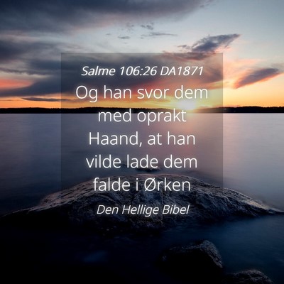 Picture 04 - Salme 106:26 DA1871 - Og han svor dem med oprakt Haand, at han vilde - Bible Verse Picture