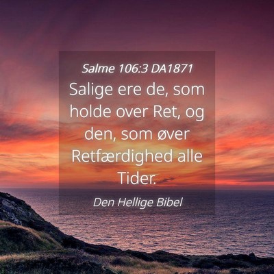 Picture 04 - Salme 106:3 DA1871 - Salige ere de, som holde over Ret, og den, som - Bible Verse Picture