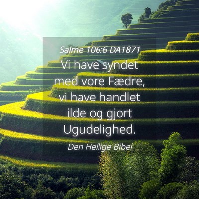 Picture 04 - Salme 106:6 DA1871 - Vi have syndet med vore Fædre, vi have handlet - Bible Verse Picture