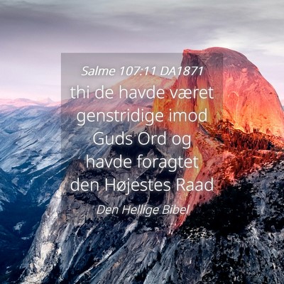 Picture 04 - Salme 107:11 DA1871 - thi de havde været genstridige imod Guds Ord og - Bible Verse Picture