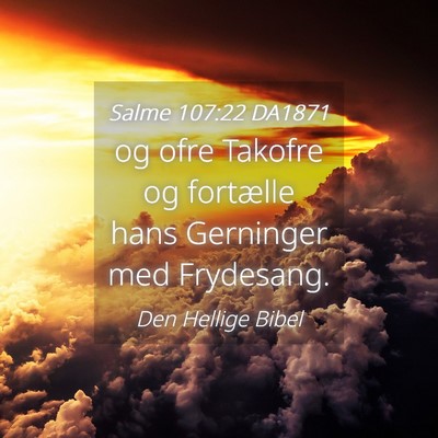 Picture 04 - Salme 107:22 DA1871 - og ofre Takofre og fortælle hans Gerninger med - Bible Verse Picture