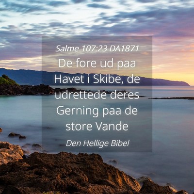 Picture 04 - Salme 107:23 DA1871 - De fore ud paa Havet i Skibe, de udrettede deres - Bible Verse Picture