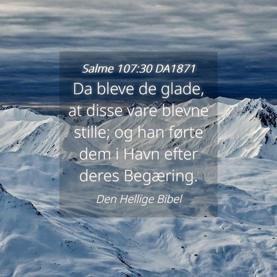 Picture 04 - Salme 107:30 DA1871 - Da bleve de glade, at disse vare blevne stille; - Bible Verse Picture