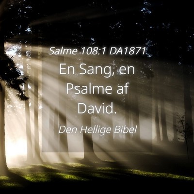 Picture 04 - Salme 108:1 DA1871 - En Sang, en Psalme af - Bible Verse Picture
