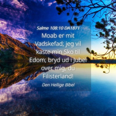 Picture 04 - Salme 108:10 DA1871 - Moab er mit Vadskefad; jeg vil kaste min Sko til - Bible Verse Picture