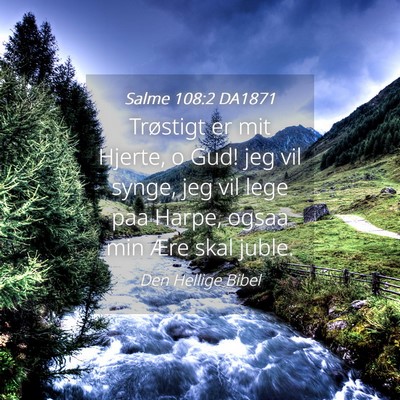 Picture 04 - Salme 108:2 DA1871 - Trøstigt er mit Hjerte, o Gud! jeg vil synge, - Bible Verse Picture