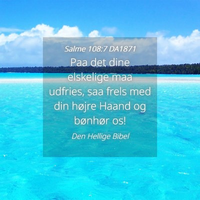 Picture 04 - Salme 108:7 DA1871 - Paa det dine elskelige maa udfries, saa frels med - Bible Verse Picture