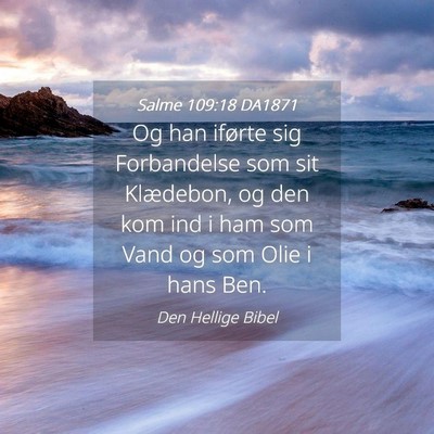 Picture 04 - Salme 109:18 DA1871 - Og han iførte sig Forbandelse som sit Klædebon, - Bible Verse Picture