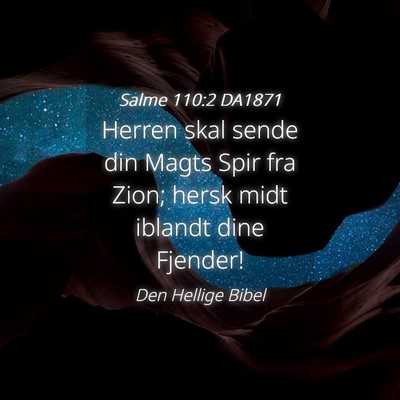Picture 04 - Salme 110:2 DA1871 - Herren skal sende din Magts Spir fra Zion; hersk - Bible Verse Picture