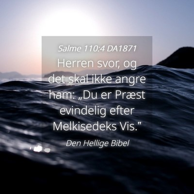 Picture 04 - Salme 110:4 DA1871 - Herren svor, og det skal ikke angre ham: „Du er - Bible Verse Picture